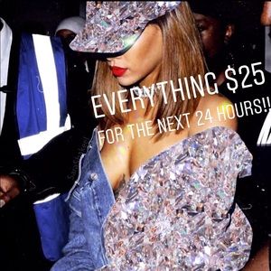 EVERYTHING $25 DOLLARS FOR THE NEXT 24 HOURS